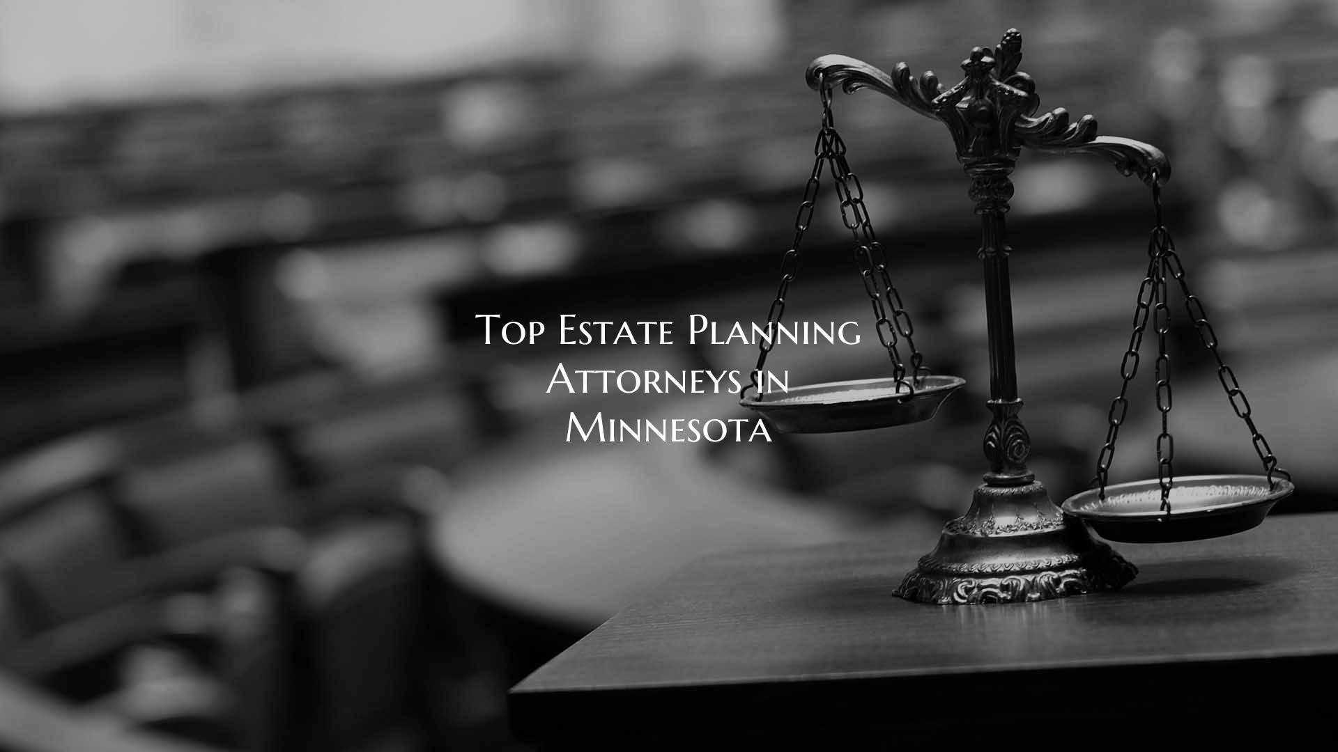 Top Estate Planning Attorneys in Minnesota
