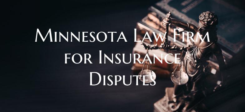 Minnesota Law Firm for Insurance Disputes